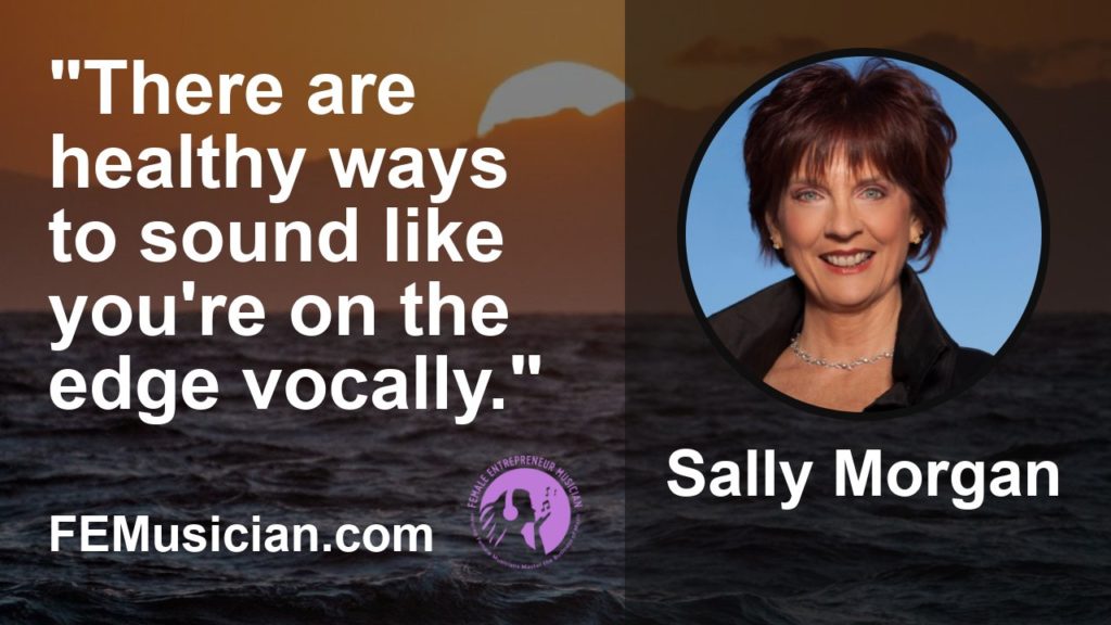 Healthy singing can sound edgy when you learn how to sing like you speak with Sally Morgan